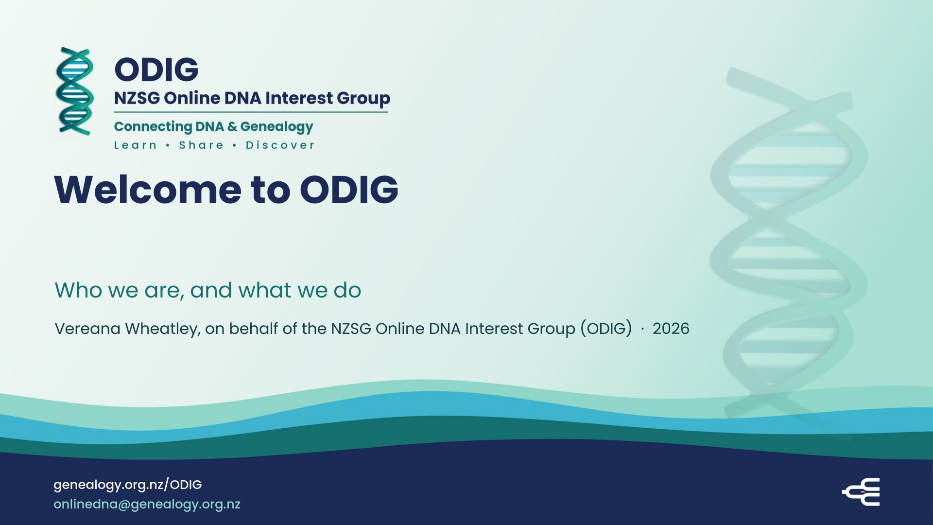 Title slide: Welcome to ODIG, who we are and what we do. Vereana Wheatley, on behalf of the NZSG Online DNA Interest Group.